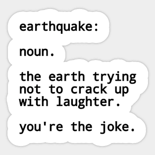 Earthquake (definition and reason funny quote) Sticker